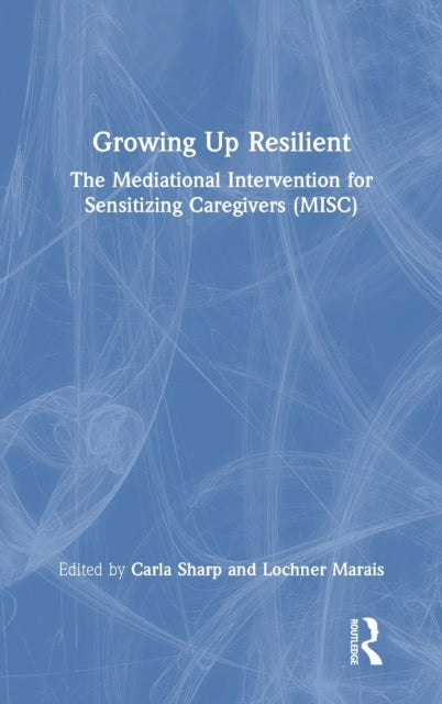 Book cover of: Growing Up Resilient. By: Carla Sharp