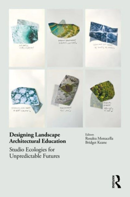Book cover of: Designing Landscape Architectural Education. By: Rosalea Monacella