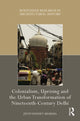 Book cover of: Colonialism, Uprising and the Urban Transformation of Nineteenth-Century Delhi. By: Jyoti Pandey Sharma