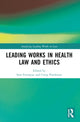 Book cover of: Leading Works in Health Law and Ethics. By: Sara Fovargue