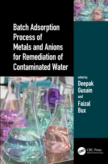 Book cover of: Batch Adsorption Process of Metals and Anions for Remediation of Contaminated Water. By: Deepak Gusain