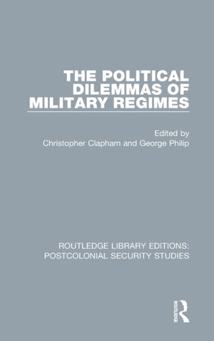 Political Dilemmas of Military Regimes