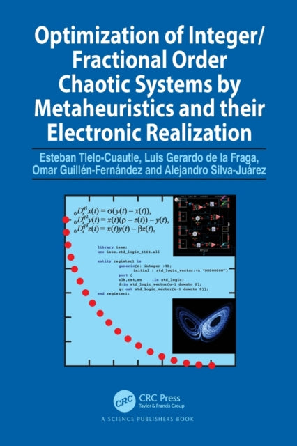 Book cover of: Optimization of Integer/Fractional Order Chaotic Systems by Metaheuristics and their Electronic Realization. By: Esteban Tlelo-Cuautle