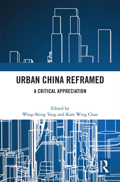 Book cover of: Urban China Reframed. By: Wing-Shing Tang