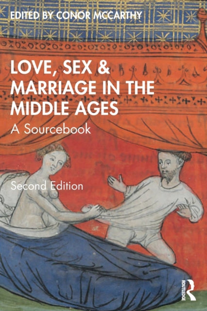 Book cover of: Love, Sex & Marriage in the Middle Ages. By: Conor McCarthy