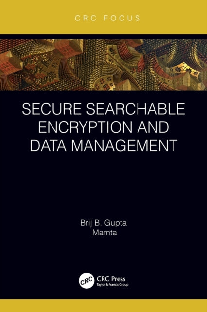 Book cover of: Secure Searchable Encryption and Data Management. By: Brij Gupta