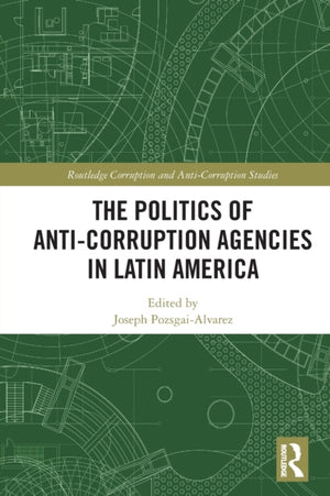 Politics of Anti-Corruption Agencies in Latin America