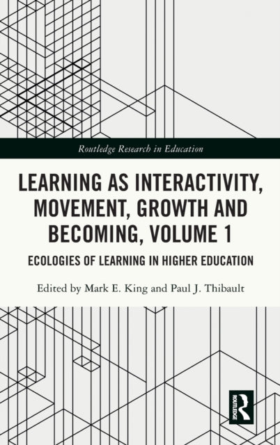 Book cover of: Learning as Interactivity, Movement, Growth and Becoming, Volume 1. By: Mark E. King