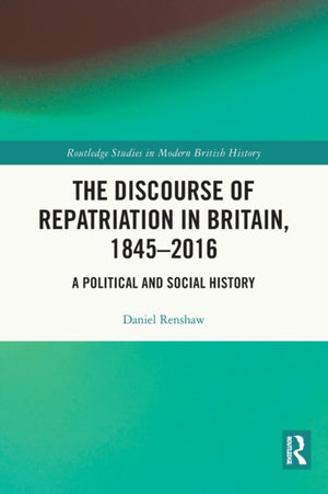 Discourse of Repatriation in Britain, 1845-2016
