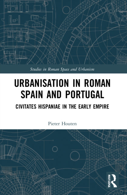 Book cover of: Urbanisation in Roman Spain and Portugal. By: Pieter Houten