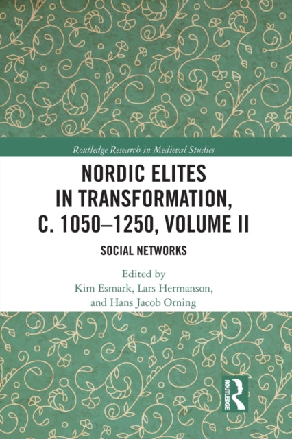 Book cover of: Nordic Elites in Transformation, c. 1050–1250, Volume II. By: Kim Esmark