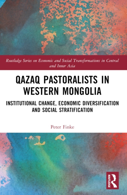 Book cover of: Qazaq Pastoralists in Western Mongolia. By: Peter Finke