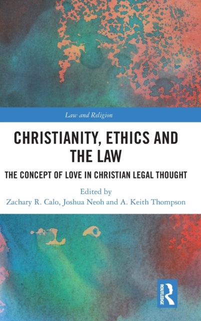 Book cover of: Christianity, Ethics and the Law. By: Zachary R. Calo