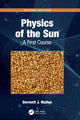 Book cover of: Physics of the Sun. By: Dermott J. Mullan