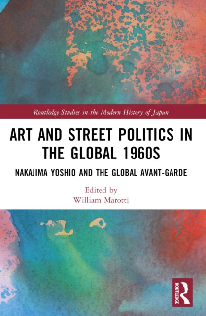 Book cover of: Art and Street Politics in the Global 1960s. By: William A. Marotti
