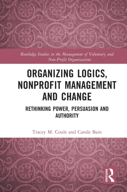 Book cover of: Organizing Logics, Nonprofit Management and Change. By: Tracey M. Coule