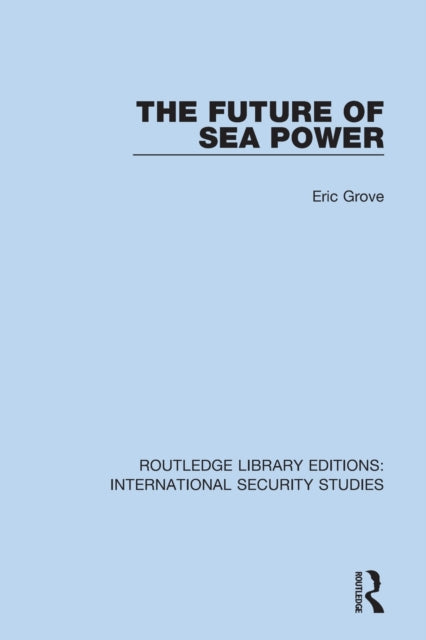 Book cover of: Future of Sea Power. By: Eric Grove
