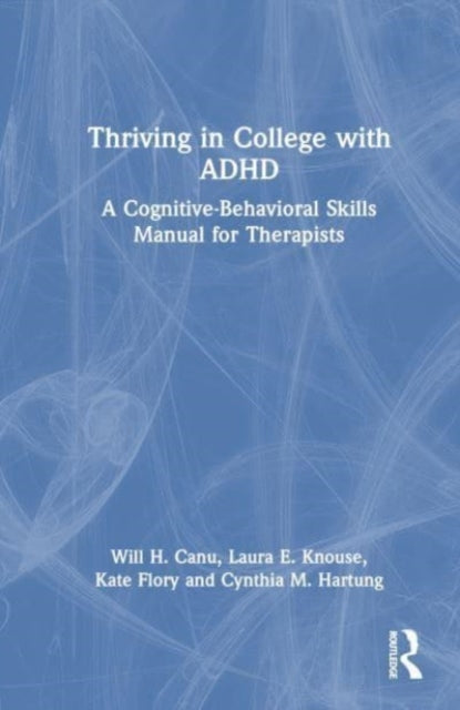 Book cover of: Thriving in College with ADHD. By: Laura E. Knouse