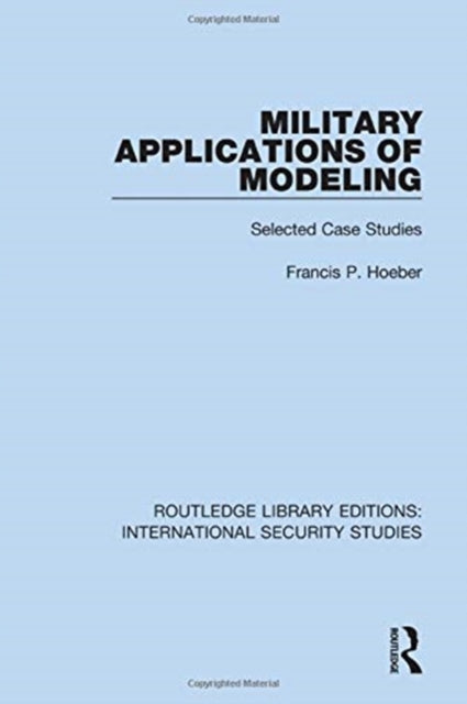 Book cover of: Military Applications of Modeling. By: Francis P. Hoeber