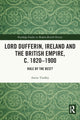 Book cover of: Lord Dufferin, Ireland and the British Empire, c. 1820–1900. By: Annie Tindley