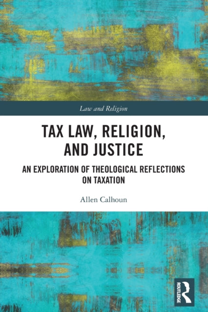 Book cover of: Tax Law, Religion, and Justice. By: Allen Calhoun