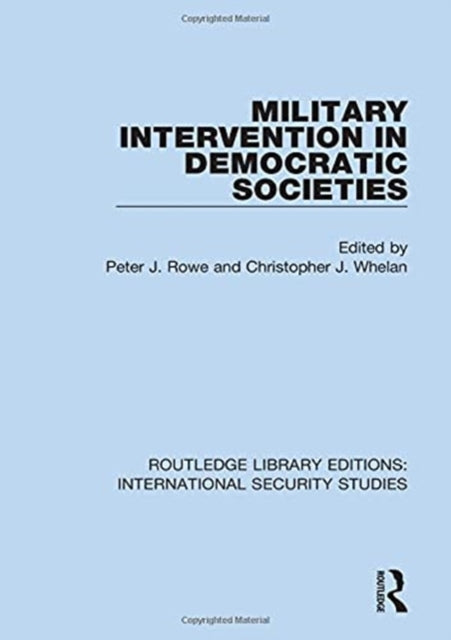 Book cover of: Military Intervention in Democratic Societies. By: P. J. Rowe