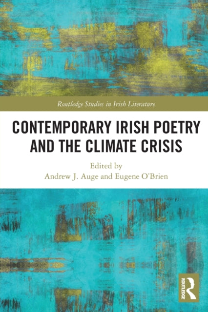 Book cover of: Contemporary Irish Poetry and the Climate Crisis. By: Andrew J. Auge