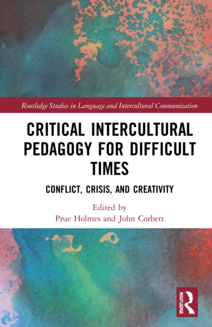 Book cover of: Critical Intercultural Pedagogy for Difficult Times. By: Prue Holmes