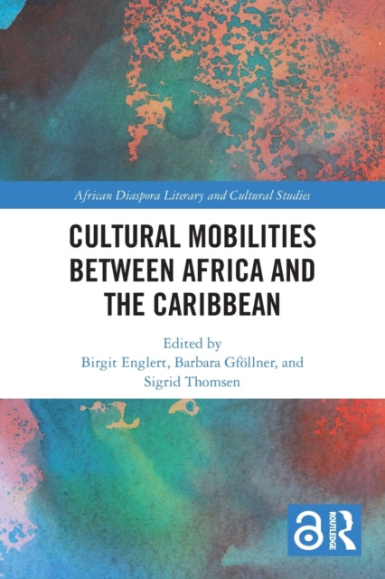 Book cover of: Cultural Mobilities Between Africa and the Caribbean. By: Birgit Englert