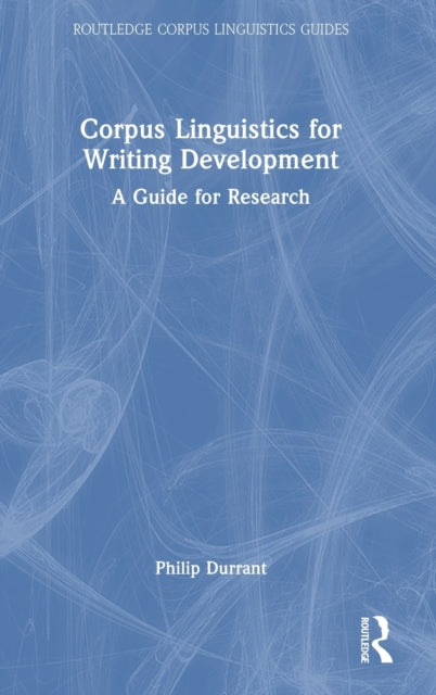 Book cover of: Corpus Linguistics for Writing Development. By: Philip Durrant