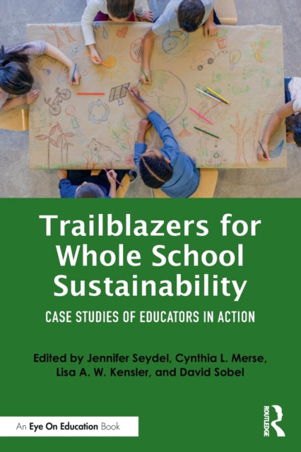 Book cover of: Trailblazers for Whole School Sustainability. By: Cynthia L. Merse