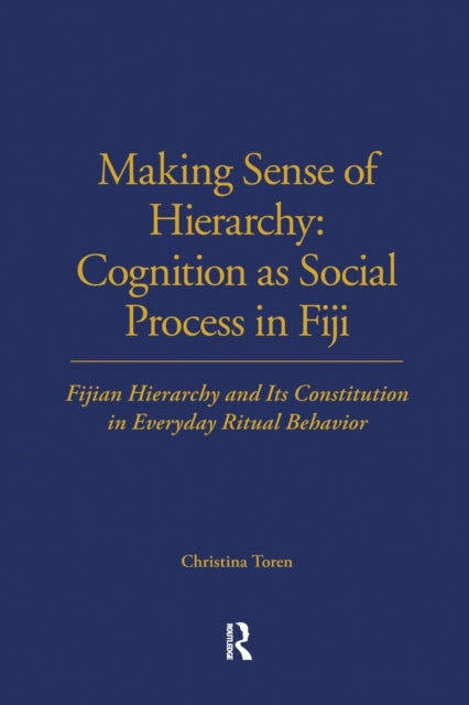 Making Sense of Hierarchy: Cognition as Social Process in Fiji