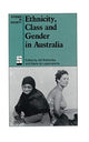 Book cover of: Ethnicity, Class and Gender in Australia. By: Gillian Bottomley