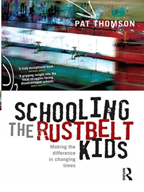 Book cover of: Schooling the Rustbelt Kids. By: Pat Thomson