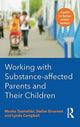 Book cover of: Working with Substance-Affected Parents and their Children. By: Menka Tsantefski