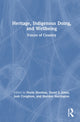 Book cover of: Heritage, Indigenous Doing, and Wellbeing. By: Norm Sheehan