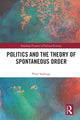 Book cover of: Politics and the Theory of Spontaneous Order. By: Piotr Szafruga