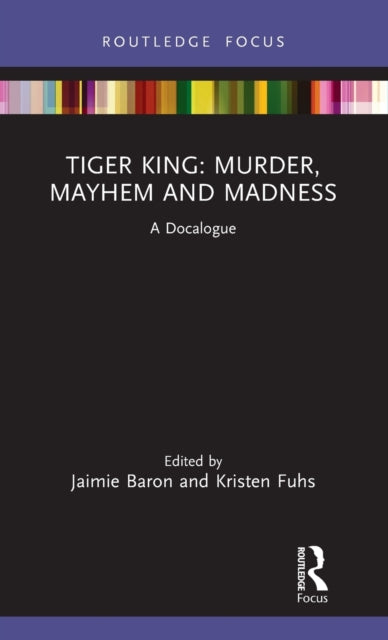 Book cover of: Tiger King: Murder, Mayhem and Madness. By: Jaimie Baron