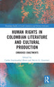 Book cover of: Human Rights in Colombian Literature and Cultural Production. By: Carlos Gardeazábal Bravo