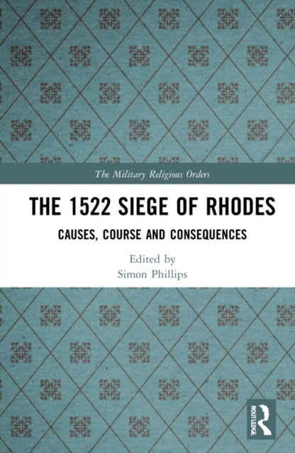 Book cover of: 1522 Siege of Rhodes. By: Simon Phillips