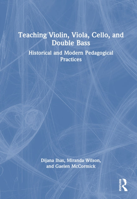 Book cover of: Teaching Violin, Viola, Cello, and Double Bass. By: Dijana Ihas