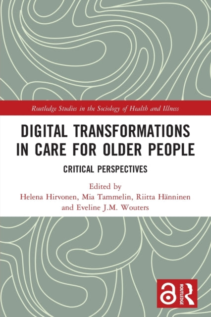 Book cover of: Digital Transformations in Care for Older People. By: Helena Hirvonen