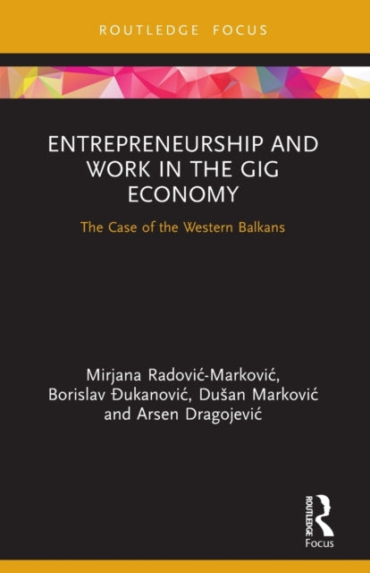 Book cover of: Entrepreneurship and Work in the Gig Economy. By: Mirjana Radovic-Markovic