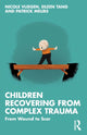 Book cover of: Children Recovering from Complex Trauma. By: Nicole Vliegen