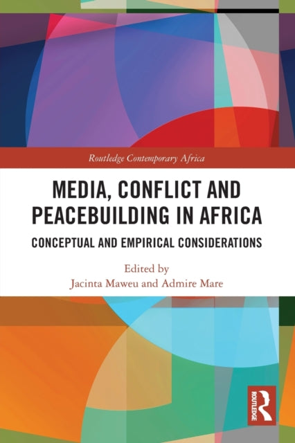 Book cover of: Media, Conflict and Peacebuilding in Africa. By: Jacinta Maweu