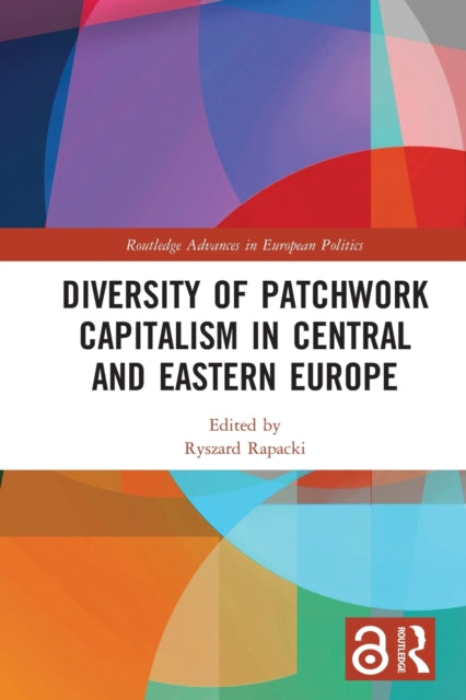 Book cover of: Diversity of Patchwork Capitalism in Central and Eastern Europe. By: Ryszard Rapacki