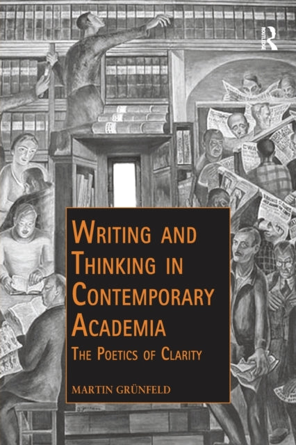 Book cover of: Writing and Thinking in Contemporary Academia. By: Martin Grünfeld