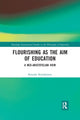 Book cover of: Flourishing as the Aim of Education. By: Kristján Kristjánsson
