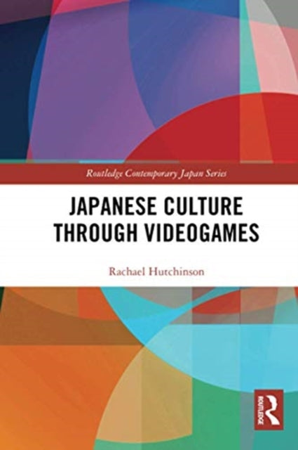 Book cover of: Japanese Culture Through Videogames