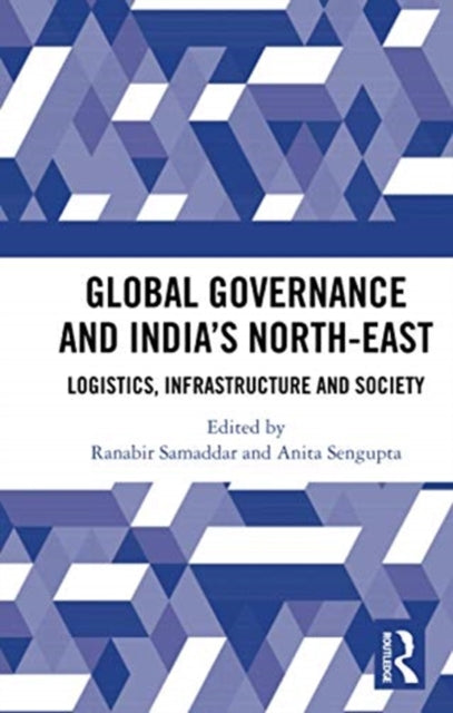 Book cover of: Global Governance and India’s North-East. By: Ranabira Samaddara